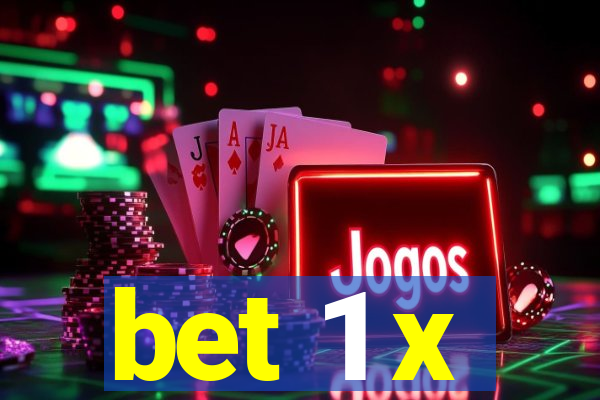 bet 1 x